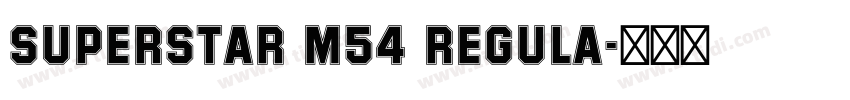 Superstar M54 Regula字体转换